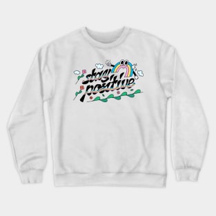 Stay Positive Rainbow Colorful Crewneck Sweatshirt